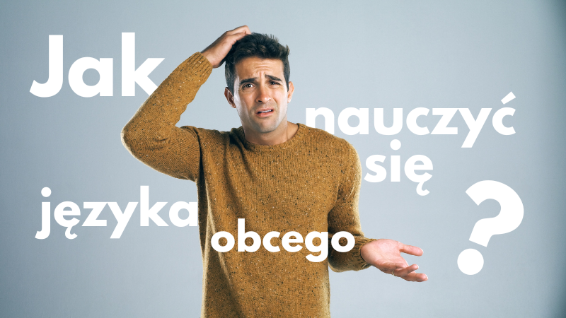 Jak nauczyć się języka obcego?