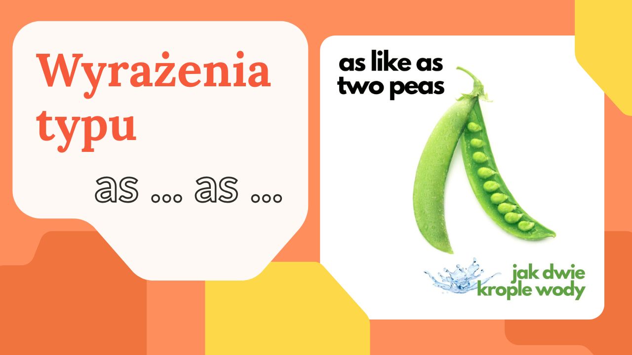 as ... as angielski wyrażenia z as ... as idiomy as ... as po angielsku porównania w języku angielskim angielski stopniowanie porównawcze angielski konstrukcje porównawcze as fit as a fiddle znaczenie konstrukcja as ... as angielski najpopularniejsze wyrażenia z as ... as idiomy porównawcze po angielsku co znaczy as fit as a fiddle jak używać as ... as po angielsku lista porównań z as ... as ciekawe idiomy angielskie z as ... as przykłady wyrażeń z as ... as porównania idiomatyczne w angielskim jak mówić płynnie – wyrażenia z as ... as As cold as ice – zimny jak lód As cool as a cucumber – spokojny, opanowany As busy as a bee – bardzo zajęty As blind as a bat – ślepy jak kret As brave as a lion – odważny jak lew As clear as crystal – jasny jak kryształ As quick as lightning – szybki jak błyskawica As sharp as a knife – ostry jak nóż As strong as an ox – silny jak wół As light as a feather – lekki jak piórko As free as a bird – wolny jak ptak As happy as a clam – bardzo szczęśliwy As tough as nails – twardy jak gwoździe As easy as pie – bardzo łatwy As flat as a pancake – płaski jak naleśnik As smooth as silk – gładki jak jedwab As bright as a button – bystry, inteligentny As loud as thunder – głośny jak grzmot As old as the hills – bardzo stary As sweet as honey – słodki jak miód