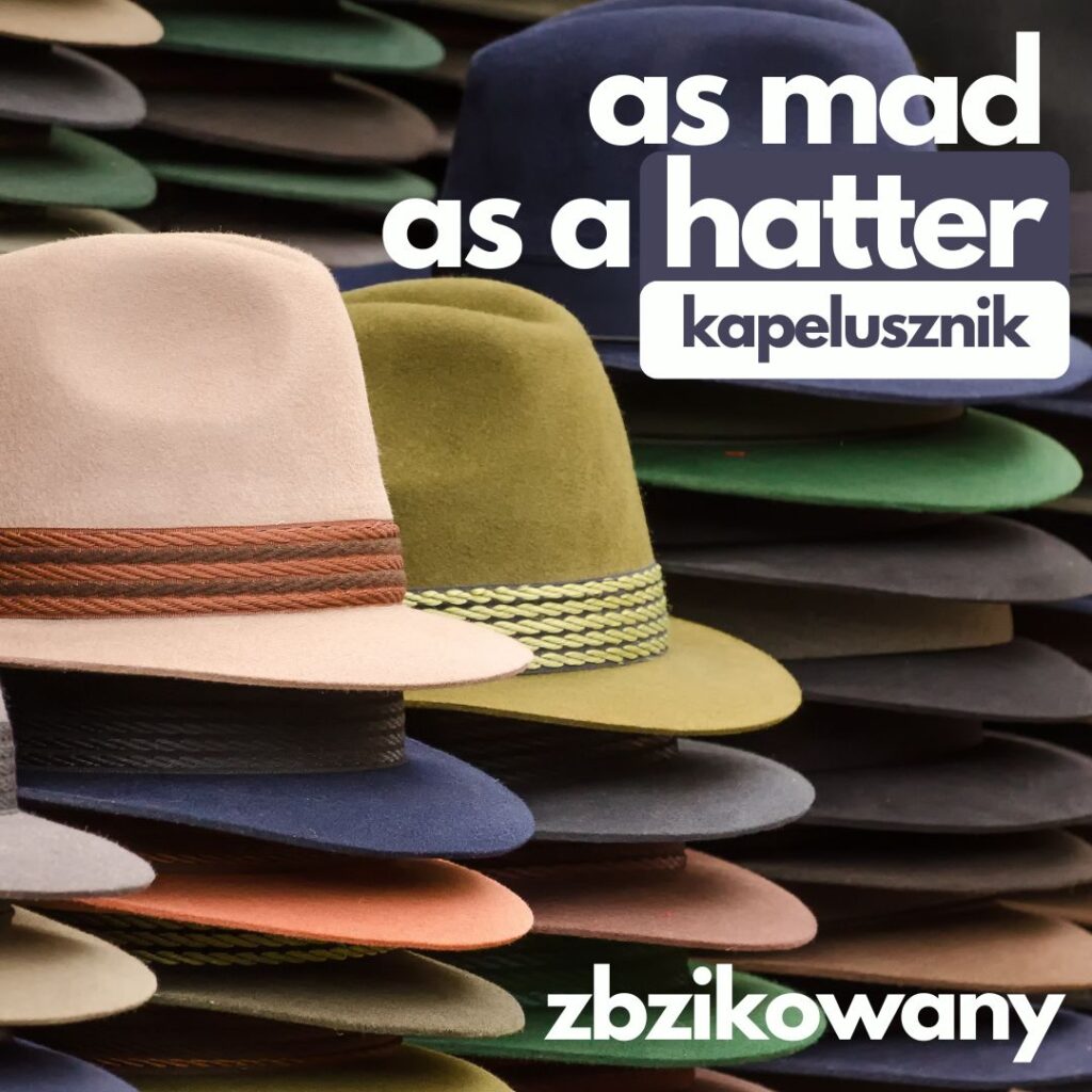 As mad as a hatter