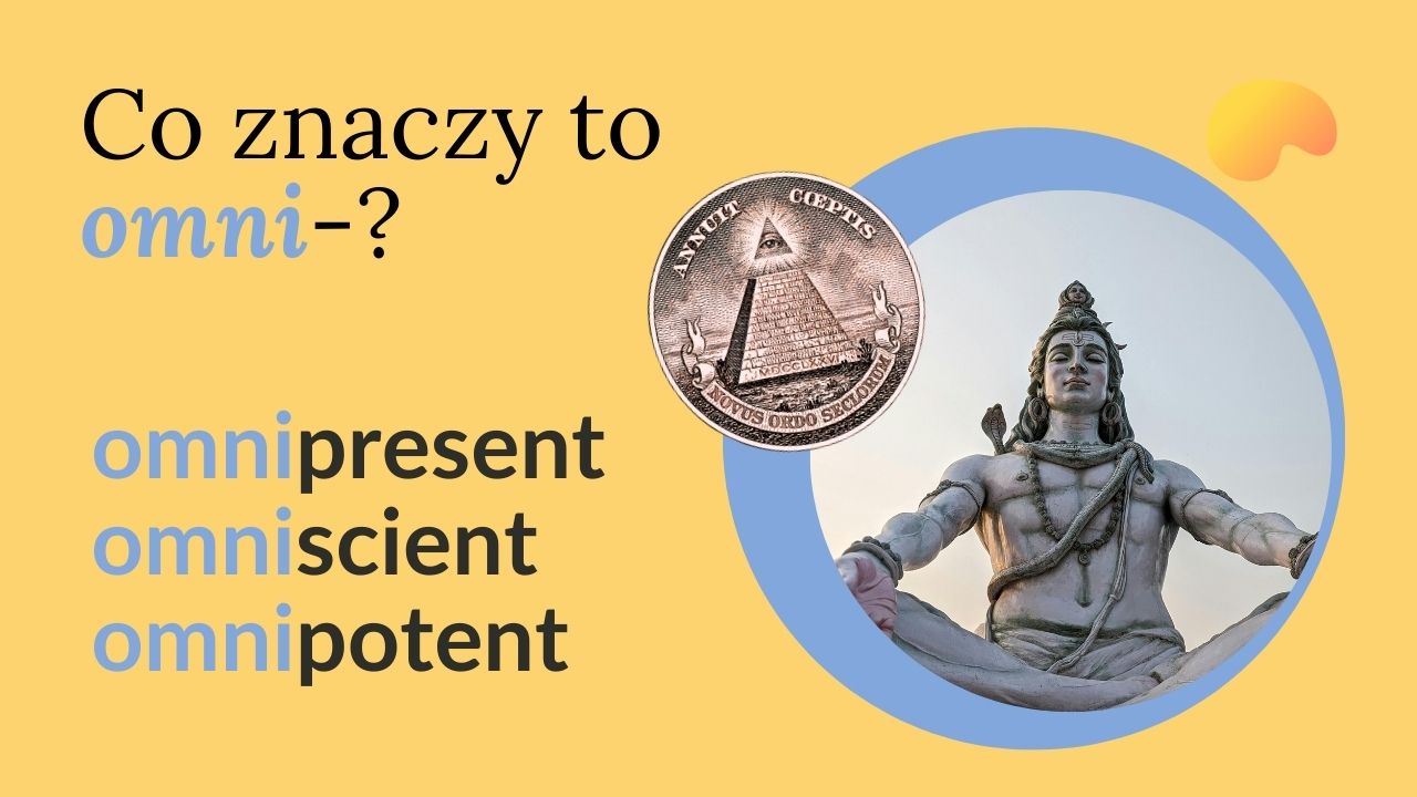 Przedrostek omni w języku angielskim – znaczenie, etymologia i przykłady słów