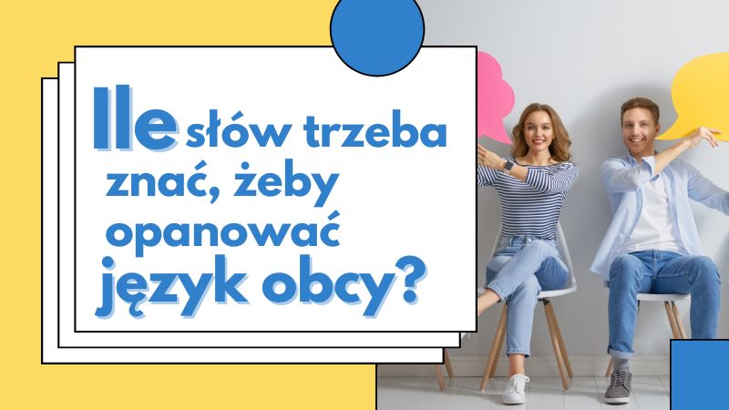 Ile słów trzeba znać, żeby opanować język obcy?