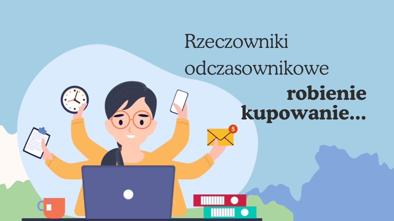 Śpiewanie, czytanie, robienie – rzeczownik odczasownikowy (Gerund)
