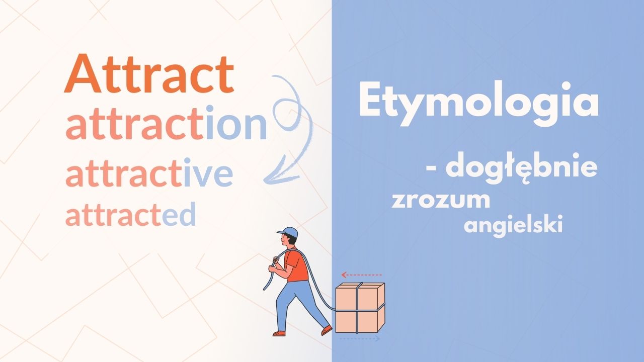 Poznaj etymologię słowa „attract” i jego wpływ na słownictwo angielskie. Skorzystaj z korepetycji z angielskiego i hiszpańskiego, aby osiągnąć głębokie zrozumienie języka, szybkie opanowanie słów i przygotowanie do certyfikatów językowych.