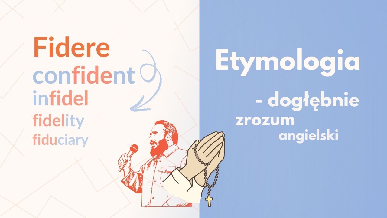 FIDERE – Wierzyć i ufać: Etymologia, słowa pochodne w angielskim i polskim