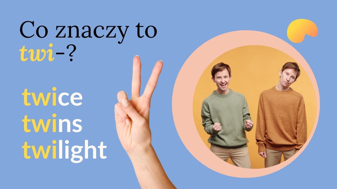 Co znaczy przedrostek twi- w języku angielskim?