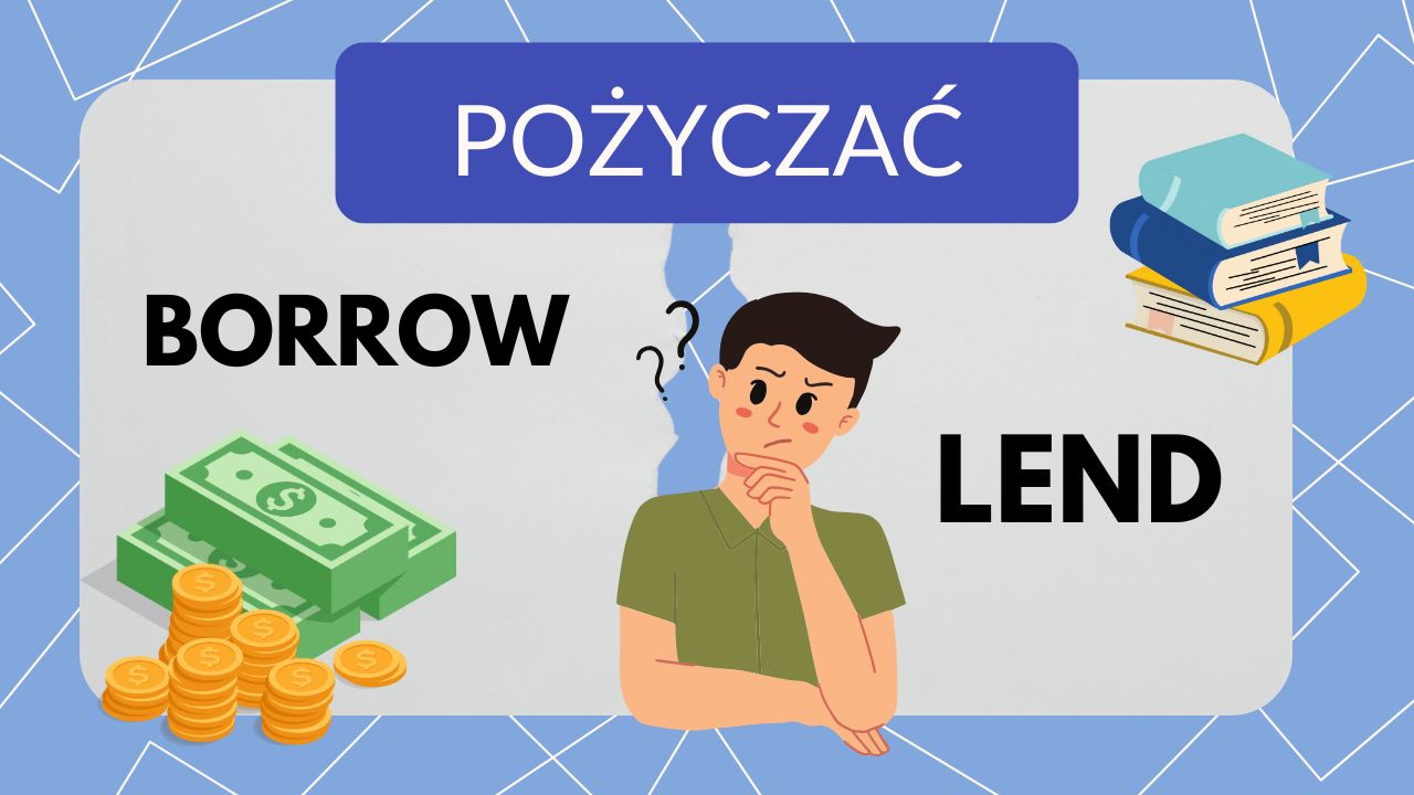 Jaka jest różnica między lend a borrow? Kiedy używać lend, a kiedy borrow? Jak powiedzieć „pożyczyć komuś” po angielsku? Jak powiedzieć „pożyczyć od kogoś” po angielsku? Przykłady zdań z lend i borrow. Jak nie mylić lend i borrow w praktyce? Słowa pochodne od lend i borrow. Czy lend i borrow są używane w finansach? Jak powiedzieć „pożyczkobiorca” i „pożyczkodawca” po angielsku? Ćwiczenie z lend i borrow – rozwiązania. lend, borrow, lend vs borrow, pożyczać po angielsku, jak używać lend, jak używać borrow, lend przykład zdania, borrow przykład zdania, pożyczyć komuś, pożyczyć od kogoś, lend or borrow, lend meaning, borrow meaning, learn English lend borrow, różnica lend borrow, lend i borrow, lend conjugation, borrow conjugation, pożyczka po angielsku, lending, borrowing, lender, borrower, pożyczkodawca po angielsku, pożyczkobiorca po angielsku, English verbs lend borrow, lend or borrow grammar, lend vs borrow examples, lend sentences, borrow sentences, lend in English, borrow in English, lend practice, borrow practice, lend exercise, borrow exercise, jak mówić po angielsku pożyczać, pożyczanie po angielsku, learn lend borrow, improve English verbs, angielski dla początkujących lend borrow, lend usage, borrow usage, English vocabulary lend borrow, common mistakes lend borrow, teach lend borrow, lend borrow exercises, pożyczać słówka po angielsku, język angielski lend borrow, lend borrow quiz
