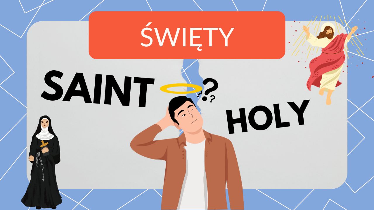 Holy czy Saint – jak powiedzieć ŚWIĘTY po angielsku?