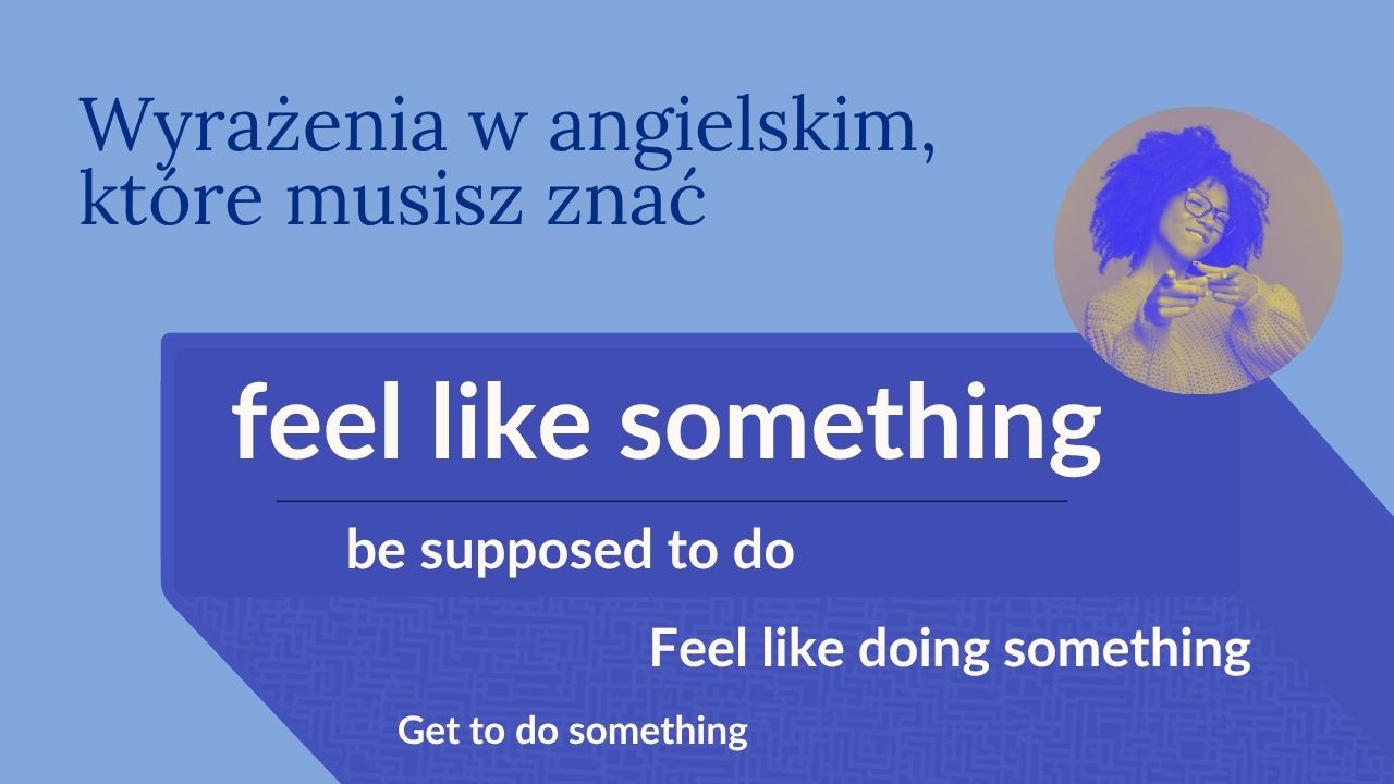 wyrażenia po angielsku, angielskie zwroty, jak mówić po angielsku, przydatne wyrażenia angielski, naturalne wyrażenia angielski, angielski matura, certyfikat z angielskiego, zwroty angielski matura ustna, idiomy angielskie, phrasal verbs matura, angielski zwroty potoczne, co znaczy feel like, be supposed to znaczenie, naturalna mowa angielski, angielski poziom B2, przygotowanie do FCE, CAE wyrażenia, IELTS zwroty, speaking angielski, angielski do matury 2025, angielski certyfikat 2025, angielski dla licealistów, angielski konwersacje, codzienne wyrażenia angielski, język angielski użycie, jak brzmieć naturalnie po angielsku, nauka zwrotów angielskich, speaking matura tips, angielski pisanie wyrażenia, be about to przykład, make up your mind tłumaczenie, konstrukcje gramatyczne angielski, zwroty do pisania angielski, angielski poziom B1 B2, wyrażenia do matury rozszerzonej, praktyczne angielskie wyrażenia, angielski styl naturalny, angielski native speaker tips, jak nauczyć się mówić płynnie, angielski dla uczniów liceum, wyrażenia które musisz znać po angielsku, najczęstsze wyrażenia angielski, be the case znaczenie, angielski słownictwo maturalne, speaking zwroty angielski, co znaczy be about to, zwroty na maturę ustną angielski