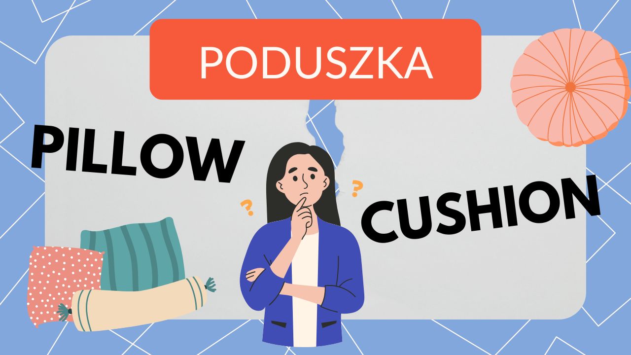 Poduszka – Pillow vs Cushion