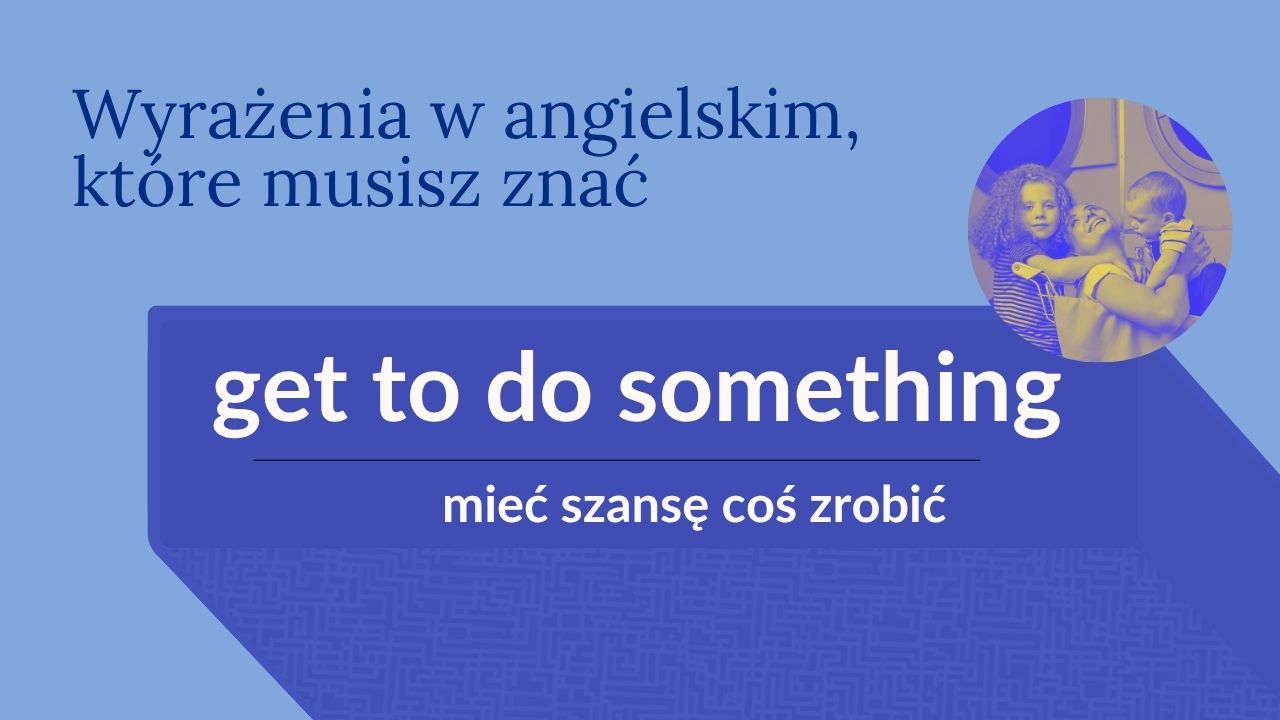 get to do something znaczenie, co znaczy get to do, angielskie wyrażenia maturalne, angielskie zwroty certyfikat, get to przykład, jak powiedzieć mieć okazję po angielsku, get to konstrukcja, matura angielski wyrażenia, fce get to, cae speaking zwroty, zwroty angielski poziom B2, co znaczy get to po angielsku, konstrukcje z get, get to travel angielski, zwroty codzienne po angielsku, naturalne brzmienie angielski, be able to vs get to, jak powiedzieć po angielsku mam okazję, speaking angielski certyfikat, wyrażenia język angielski, get to tłumaczenie, angielski przydatne zwroty, jak mówi się po angielsku, najczęstsze wyrażenia w angielskim, słówka do matury z angielskiego, wyrażenia do speakingu angielski, fce angielski zwroty, ielts natural phrases, zwroty potoczne angielski, jak brzmieć naturalnie po angielsku, get to matura rozszerzona, phrasal verbs get, angielski zaawansowany wyrażenia, certyfikat b2 zwroty, angielski gramatyka wyrażenia, speaking egzamin angielski, angielski liceum zwroty, jak się mówi po angielsku, zwroty idiomatyczne angielski, użycie get w angielskim, get to slang meaning, get to got to różnica, angielski do matury 2025, najczęstsze błędy z get to, angielski poziom B1 B2, get to vs have to, jak wyrazić możliwość po angielsku, get to do sth vs be able to, angielski zwroty egzaminacyjne