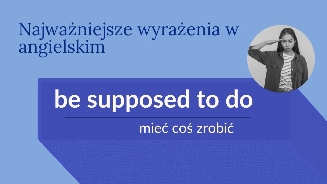 be supposed to co to znaczy, be supposed to po polsku, jak powiedzieć mam coś zrobić po angielsku, jak powiedzieć po angielsku że coś miałam zrobić, angielski obowiązki, be supposed to matura, angielski certyfikat, angielski wyrażenia gramatyczne, czasowniki modalne angielski, konstrukcje z be, idiomy angielski, advanced English grammar, angielski B2, angielski C1, gramatyka angielska, speaking matura angielski, writing matura angielski, matura rozszerzona angielski, certyfikat językowy z angielskiego, angielski formalne wyrażenia, jak mówi się po angielsku, jak powiedzieć po angielsku, be to do angielski, be about to angielski, be supposed to znaczenie, be supposed to vs should, potoczne angielskie wyrażenia, be supposed to slang, posed to angielski, angielski konstrukcje z to, angielski do pracy, angielski do szkoły, angielski do matury, egzamin z angielskiego, FCE grammar, IELTS grammar, TOEFL structures, angielski wyrażenia z be, matura angielski speaking, blog językowy, nauka angielskiego, kurs angielskiego online, angielski matura ustna, angielski matura pisemna, be supposed to ćwiczenia, gramatyka angielska ćwiczenia, angielski czasowniki modalne, tłumaczenia zdań angielski, angielski przyszłość